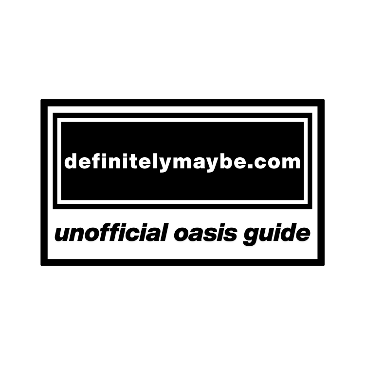 definitelymaybe unofficial oasis guide (750 x 750 px) DefinitelyMaybe Blog